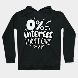 0% Interest I Dont Care Hoodie